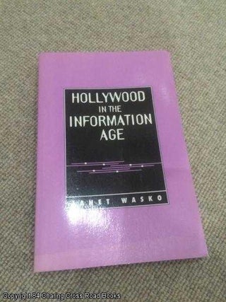 Item #059199 Hollywood in the Information Age: Beyond the Silver Screen. Janet Wasko