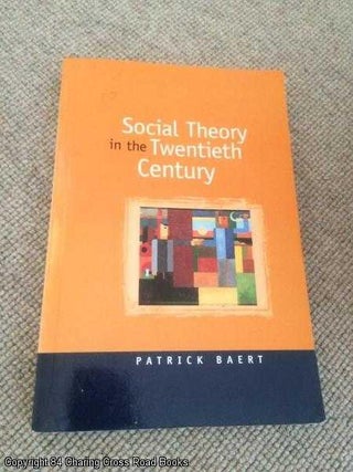 Item #059223 Social Theory in the Twentieth Century. Patrick Baert