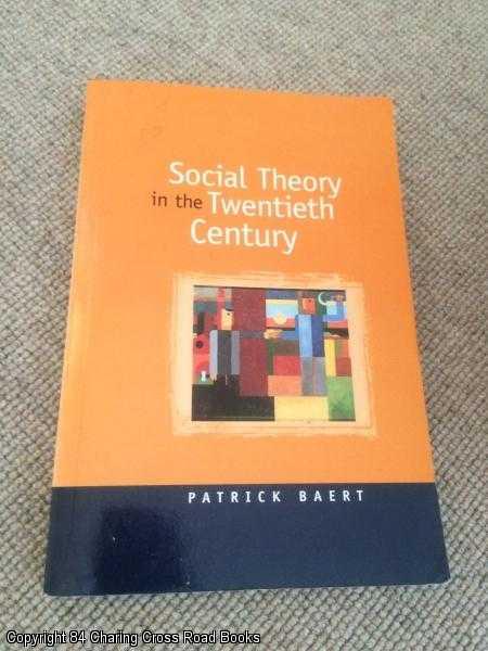 Item #059223 Social Theory in the Twentieth Century. Patrick Baert.