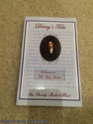 Item #059460 Darcy's Tale, Volume III: The Way Home. Stanley Michael Hurd