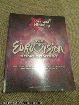 Item #059905 The Eurovision Song Contest: The Official History. John Kennedy O'Connor