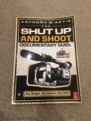 Item #059998 The Shut Up and Shoot Documentary Guide (+ DVD): A Down and Dirty DV Production....