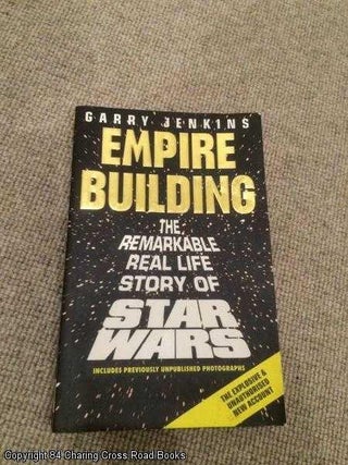 Item #060724 Empire Building: Remarkable, Real-life Story of "Star Wars" Garry Jenkins