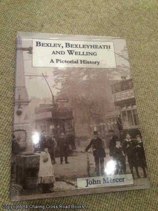 Item #061069 Bexley and Bexleyheath: A Pictorial History. John Mercer