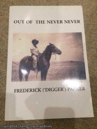 Item #061311 Out Of The Never Never (Signed by Frederick and Olwen Parker). Frederick Parker,...