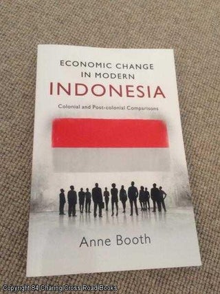 Item #061938 Economic Change in Modern Indonesia: Colonial and Post-colonial Comparisons. Anne Booth
