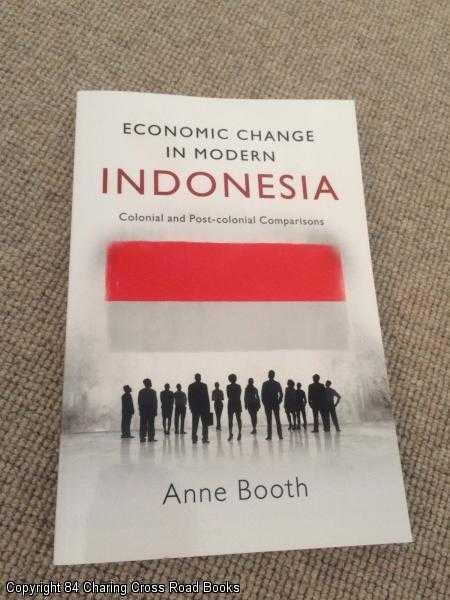 Item #061938 Economic Change in Modern Indonesia: Colonial and Post-colonial Comparisons. Anne Booth.