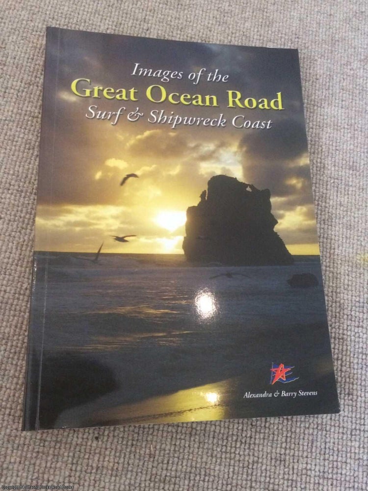 Item #062506 Images of the Great Ocean Road Surf & Shipwreck Coast. Alexandra and Barry Stevens.