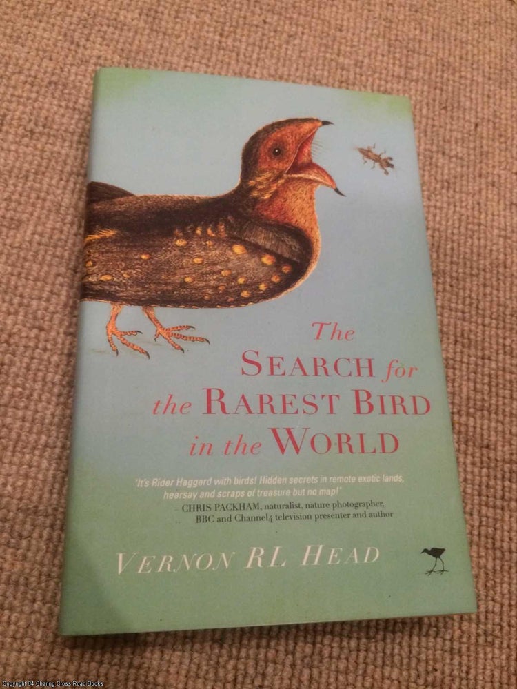 Item #063045 The Search for the Rarest Bird in the World. Vernon R. L. Head.