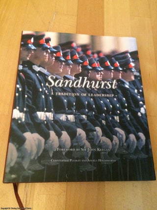 Item #063169 Sandhurst - A Tradition of Leadership. Angela Holdsworth, Christopher, Pugsley