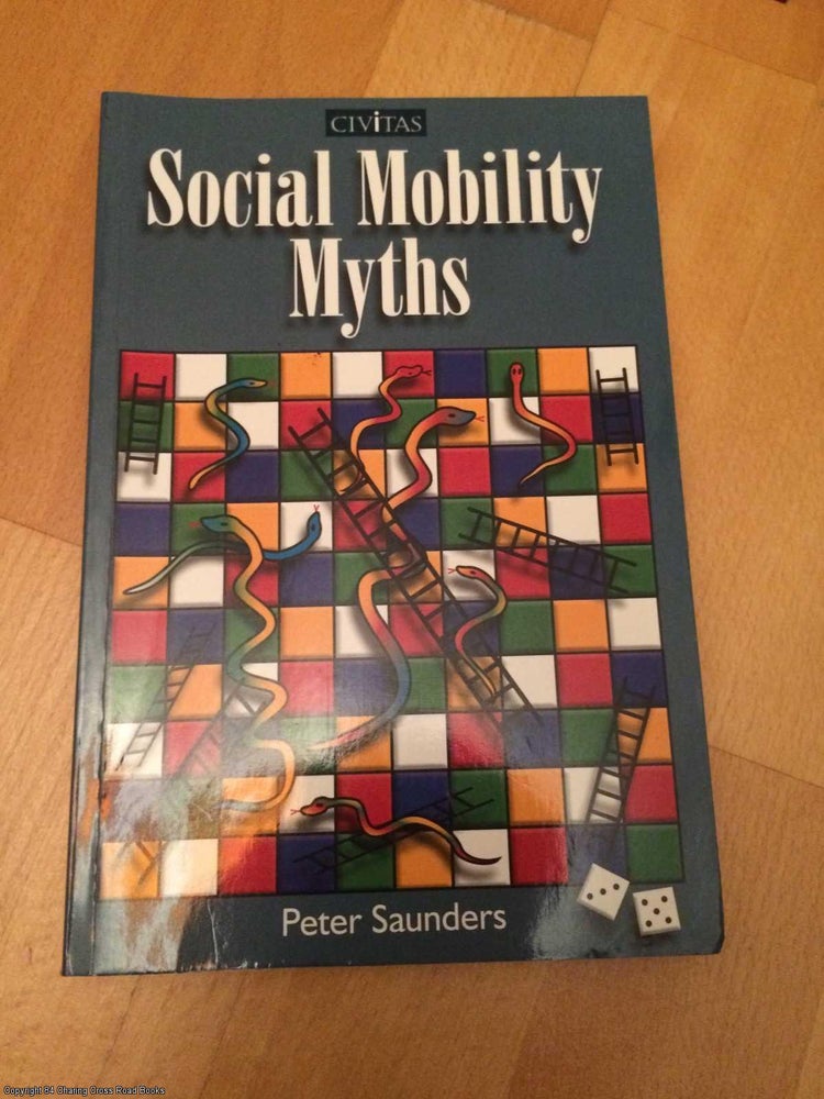 Item #063697 Social Mobility Myths. Peter Saunders.