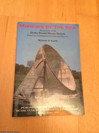 Item #063859 Mirrors by the Sea: Account of the Hythe Sound Mirror System Based on Contemporary...
