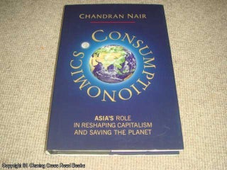 Item #064041 Consumptionomics: Asia's Role in Reshaping Capitalism and Saving the Planet (SIGNED...