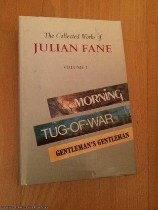 Item #064507 The Collected Works of Julian Fane vol 1: Morning / Tug of War / Gentleman's...