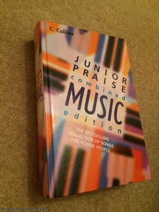 Item #064557 Junior Praise: Combined Music Edition. Andy Silver, Greg, Leavers, Peter, Horrobin,...