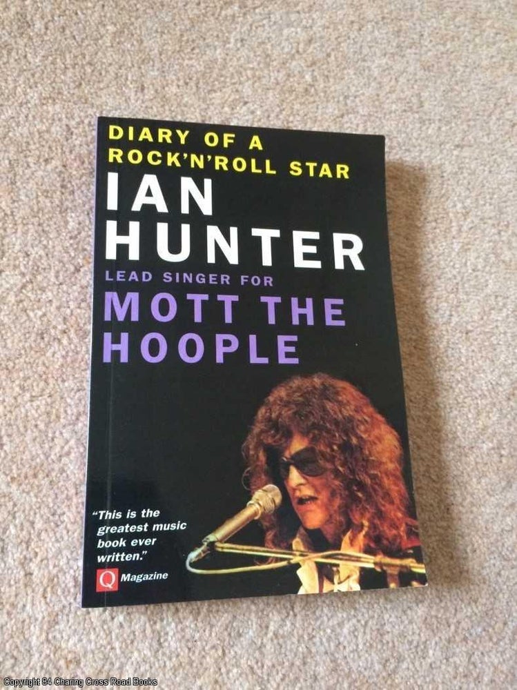 Item #064586 Diary of a Rock 'n' Roll Star : Ian Hunter, Lead Singer for Mott the Hoople (2008 PB Reprint, with Photos). Ian Hunter.