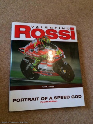 Item #064704 Valentino Rossi: Portrait of a Speed God. Mat Oxley