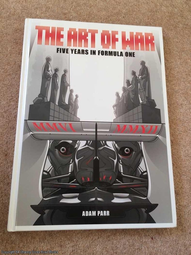 Item #064966 The Art of War - Five Years in Formula One (Twice Signed Limited ed #395). Adam Parr.