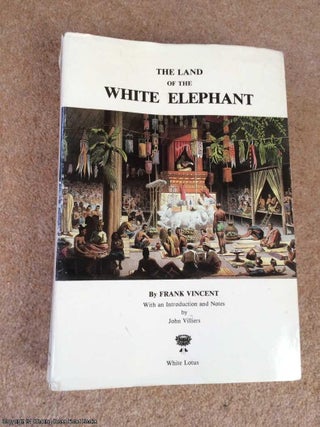 Item #065004 Land of the White Elephant: Sights and Scenes in South-east Asia, 1871 - 1872. Frank...