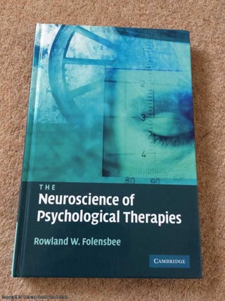 Item #065512 The Neuroscience of Psychological Therapies. Rowland Folensbee