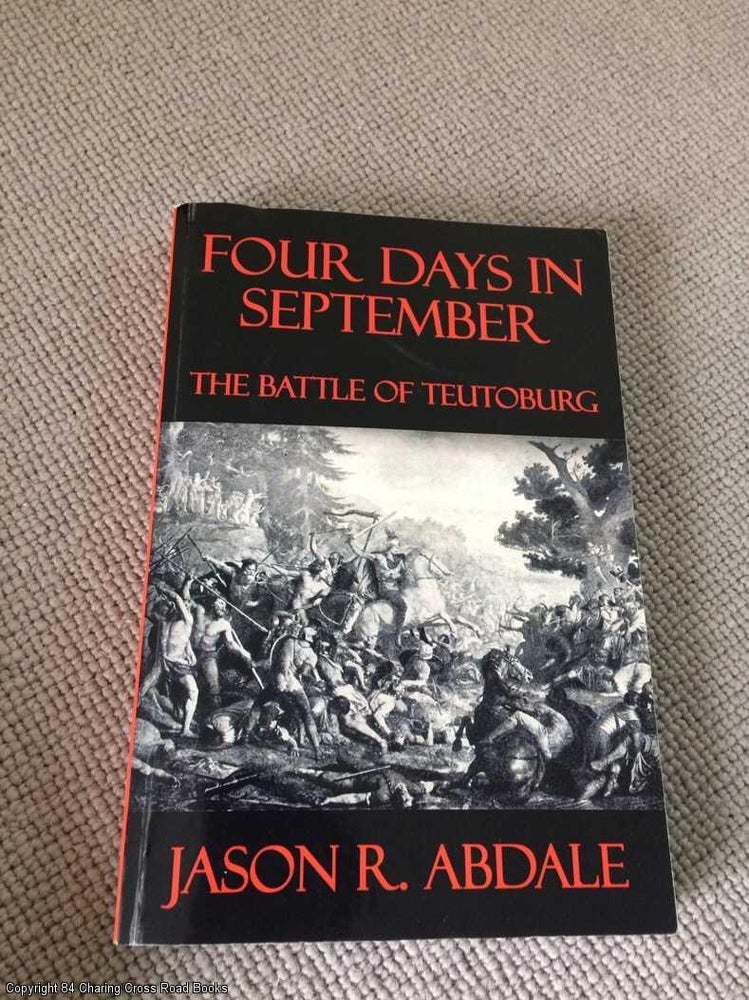 Item #065542 Four Days in September - The Battle of Teutoburg. Jason R. Abdale.