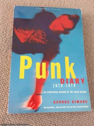 Item #065771 Punk Diary, 1970 - 1979: An Eyewitness Record of the Punk Decade. George Gimarc