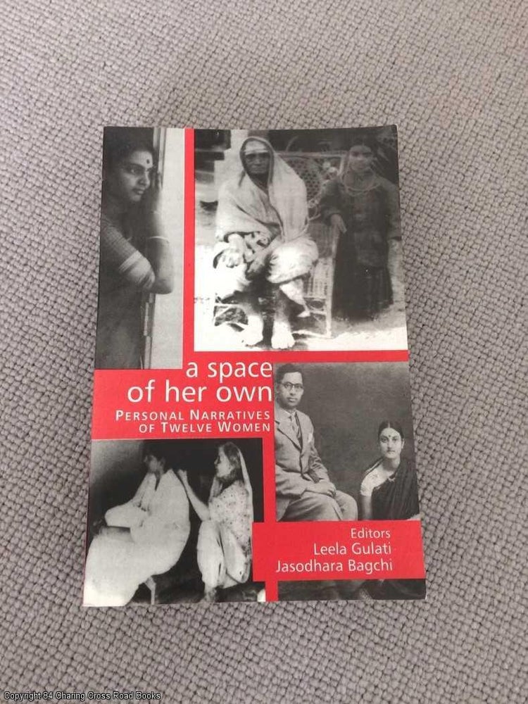 Item #065839 A Space of Her Own: Personal Narratives of Twelve Women (Signed by Bagchi). Leela Gulati, Jasodhara Bagchi.