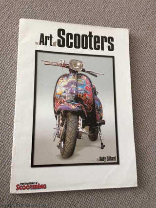 Item #066076 The Art of Scooters. Andy Gillard