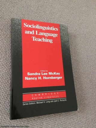 Item #066449 Sociolinguistics and Language Teaching (Cambridge Applied Linguistics). McKay,...