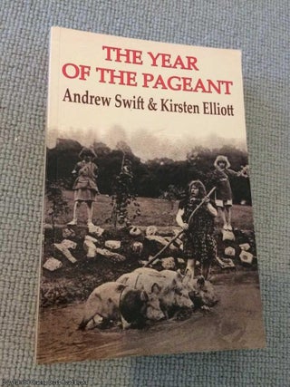 Item #066741 The Year of the Pageant. Kirsten Elliott, Andrew, Swift