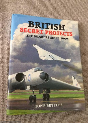 Item #067122 British Secret Projects: Jet Bombers Since 1949. Tony Buttler