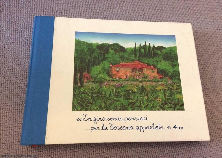 Item #067263 In giro senza pensieri per la Toscana appartata n. 4 / Wandering carefree around secluded Tuscany no. 4 (English edition). Famiglia Lo Franco.