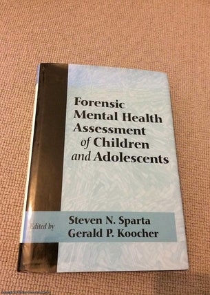 Item #067483 Forensic Mental Health Assessment of Children and Adolescents. Steven N. Sparta, ?...