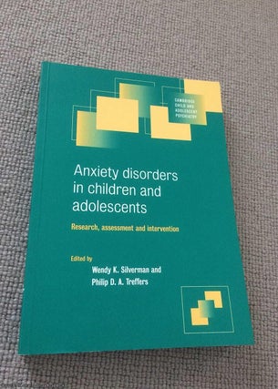 Item #068788 Anxiety Disorder Children Adolescnt: Research, Assessment and Intervention. Wendy K....