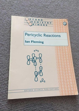 Item #068809 Pericyclic Reactions (Oxford Chemistry Primers). Ian Fleming