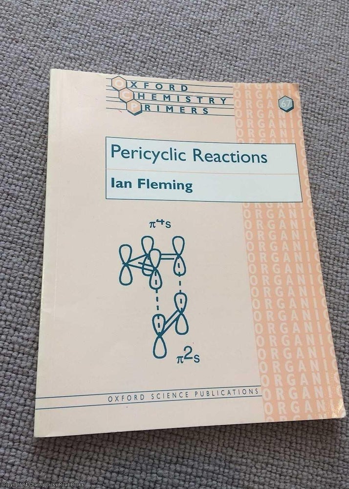 Item #068809 Pericyclic Reactions (Oxford Chemistry Primers). Ian Fleming.