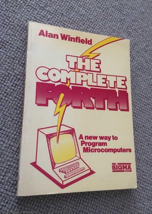 Item #068933 The Complete FORTH. Alan Winfield