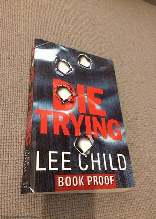 Item #069258 Die Trying (1st print uncorrected proof). Lee Child