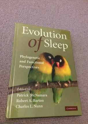 Item #069319 Evolution of Sleep: Phylogenetic and Functional Perspectives. Patrick McNamara,...