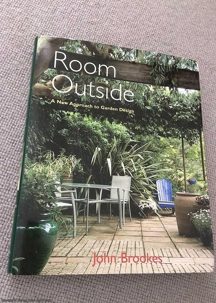 Item #069594 Room Outside: A New Approach to Garden Design (2007 revised edition). John Brookes.