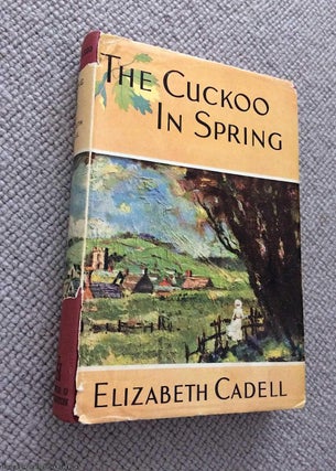 Item #069873 The Cuckoo in Spring. Elizabeth Cadell
