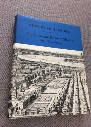 Item #070192 Survey of London: The Grosvenor Estate in Mayfair vol XXXIX: The Grosvenor Estate in...