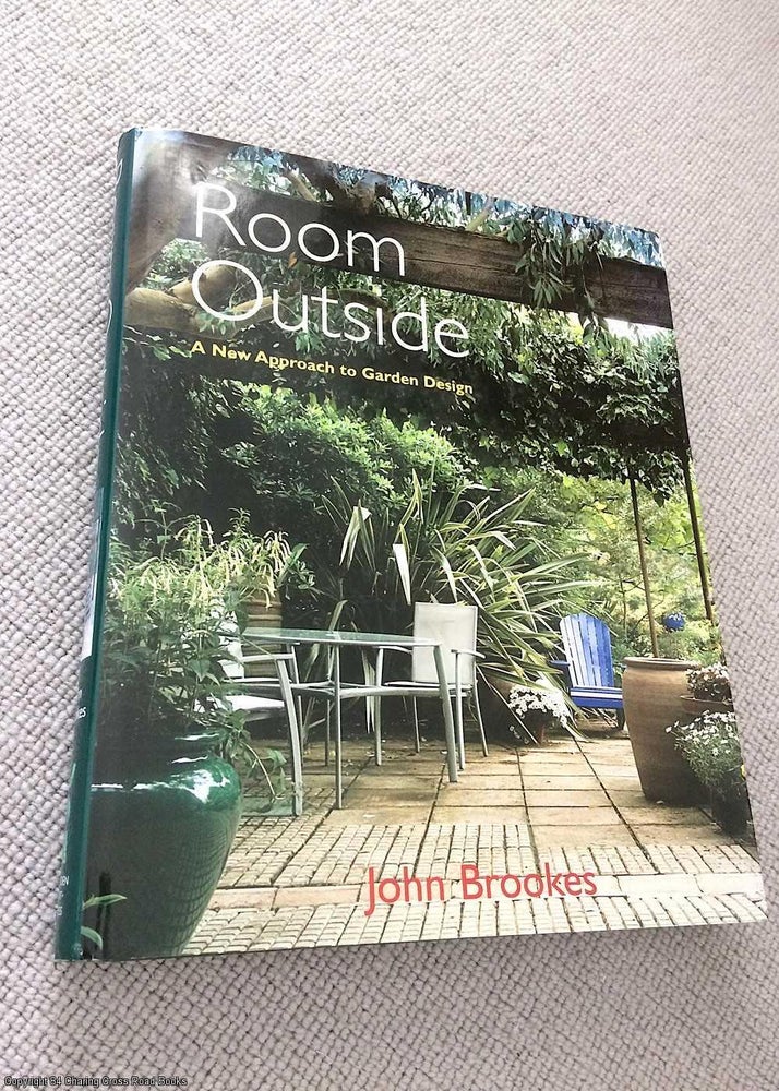 Item #070201 Room Outside: A New Approach to Garden Design (2007 revised edition). John Brookes.