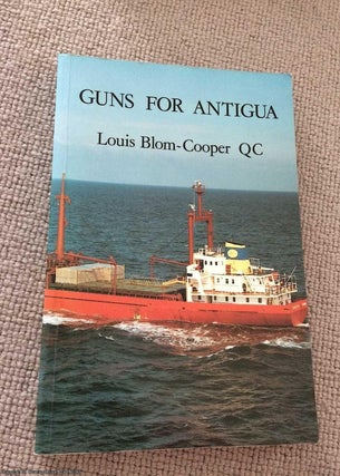 Item #070699 Guns for Antigua. Louis Blom-Cooper