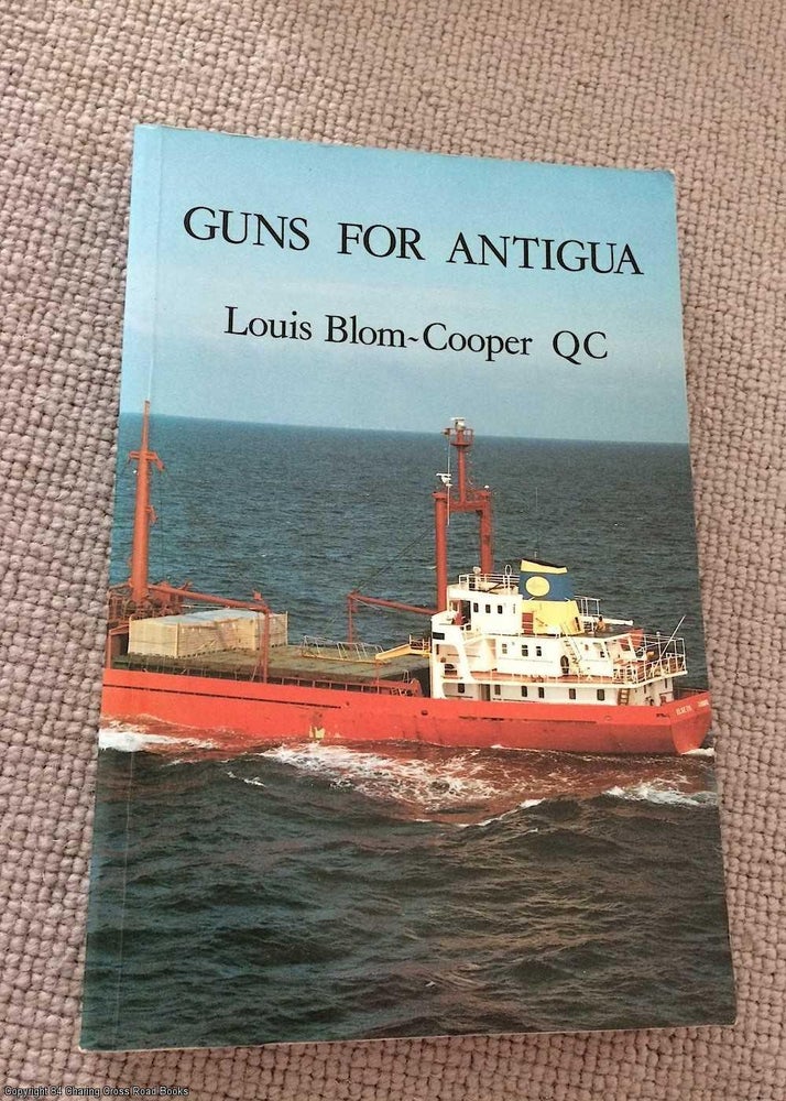 Item #070699 Guns for Antigua. Louis Blom-Cooper.