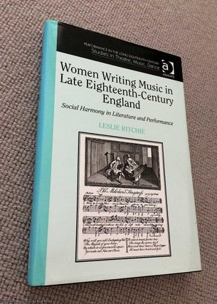Item #071046 Women Writing Music in Late Eighteenth-Century England: Social Harmony in Literature...