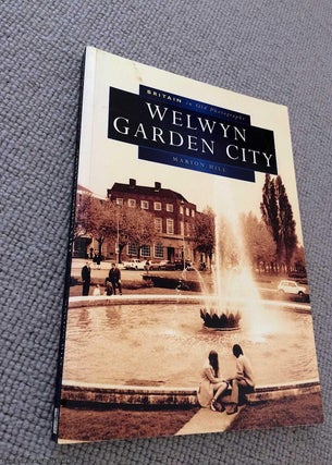 Item #071054 Welwyn Garden City in Old Photographs (Signed). Marion Hill