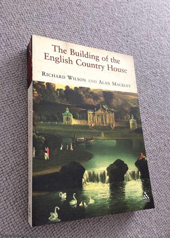 Item #071090 The Building of the English Country House, 1660 - 1880. Richard Wilson Alan Mackley.