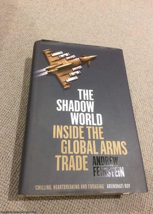 Item #071280 The Shadow World: Inside the Global Arms Trade (Signed). Andrew Feinstein