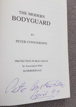 Item #071580 The Modern Bodyguard: The Manual of Close Training Protection (Signed). Peter...